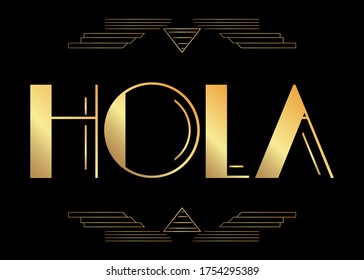 Art Deco Hola (Spanish, Hello in Spain) text. Decorative greeting card, sign with vintage letters.