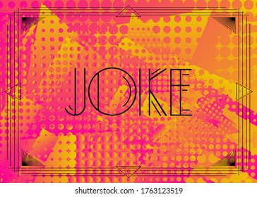 Art Deco Joke text. Decorative greeting card, sign with vintage letters.