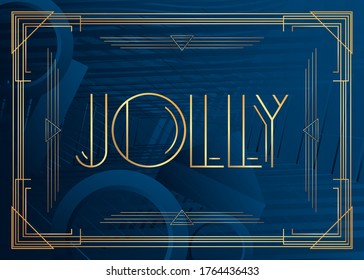 Art Deco Jolly text. Decorative greeting card, sign with vintage letters.