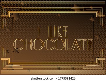 Art Deco I Like Chocolate text. Decorative greeting card, sign with vintage letters.