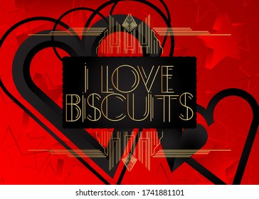 Art Deco I Love Biscuits texto. Tarjeta de saludo decorativa, signo con letras antiguas.