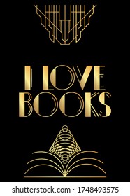 Art Deco I Love Books text. Decorative greeting card, sign with vintage letters.