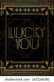 Art Deco Lucky You text. Golden decorative greeting card, sign with vintage letters.