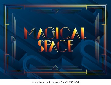 Art Deco Magical Space text. Decorative greeting card, sign with vintage letters.