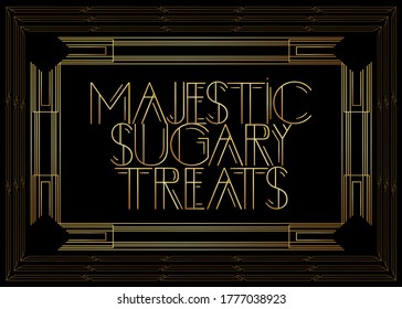 Art Deco Majestic Sugary Treats text. Decorative greeting card, sign with vintage letters.