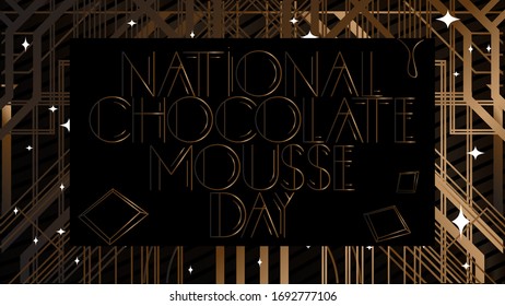 Art Deco National Chocolate Mousse Day (April 3) text. Decorative greeting card, sign with vintage letters.