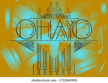Art Deco Ohayo (Hello in Japan) text. Decorative greeting card, sign with vintage letters.