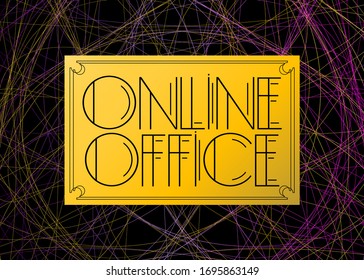 Art Deco Online Office text. Decorative greeting card, sign with vintage letters.