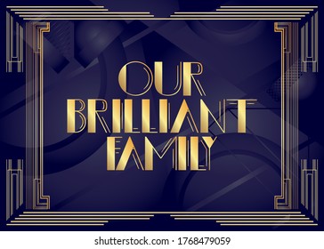 Art Deco Our Brilliant Family text. Decorative greeting card, sign with vintage letters.