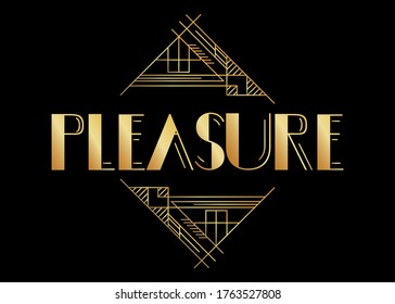 Art Deco Pleasure text. Decorative greeting card, sign with vintage letters.