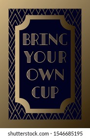 Art deco poster saying "Bring your own cup". Zero waste slogan twenties-style. Poster for coffee-shops