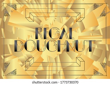 Art Deco Regal Doughnut text. Decorative greeting card, sign with vintage letters.