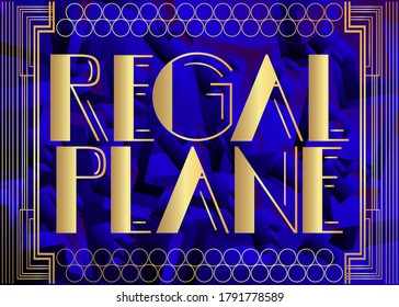 Art Deco Regal Plane text. Decorative greeting card, sign with vintage letters.