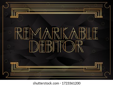 Art Deco Remarkable Debitor text. Decorative greeting card, sign with vintage letters.