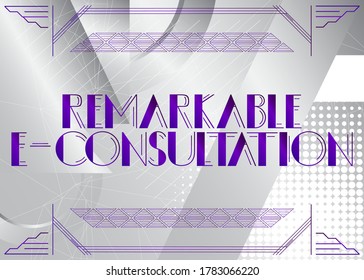 Art Deco Remarkable E-Consultation text. Decorative greeting card, sign with vintage letters.