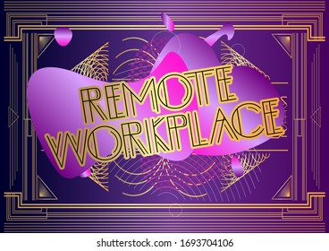 Art Deco Remote Workplace text. Decorative greeting card, sign with vintage letters.