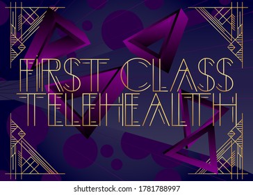 Art Deco retro First Class Telehealth text. Decorative greeting card, sign with vintage letters.