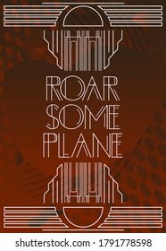 Art Deco Roar Some Plane text. Decorative greeting card, sign with vintage letters.