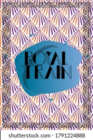 Art Deco Royal Train text. Decorative greeting card, sign with vintage letters.
