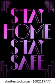 Art Deco Stay Home Stay Safe text. Decorative greeting card, sign with vintage letters.