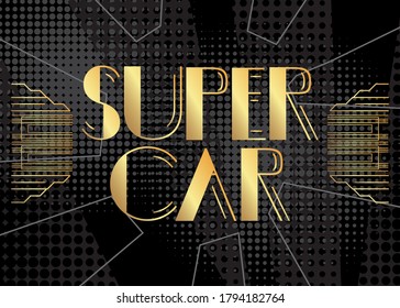 Texto del Super Coche Art Deco. Tarjeta de saludo decorativa, signo con letras antiguas.