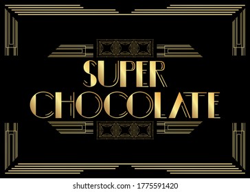 Texto Art Deco Super Chocolate. Tarjeta de saludo decorativa, signo con letras antiguas.