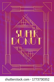 Art Deco Super Donut text. Decorative greeting card, sign with vintage letters.