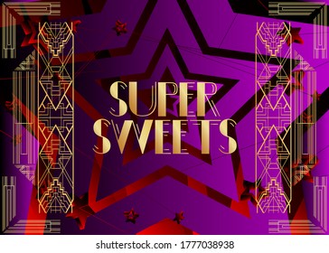 Art Deco Super Sweets text. Decorative greeting card, sign with vintage letters.