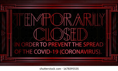 Art Deco Temporarily Closed due to coronavirus prevention text. Signboard about quarantine measures in public places. Decorative information, warning sign with vintage letters.