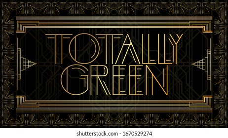 Art Deco Totally Green text. Golden decorative greeting card, sign with vintage letters.