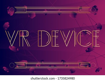 Art Deco VR device text. Decorative greeting card, sign with vintage letters.