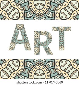 Art. Decorative ornate letters with frame border pattern. Art sign symbol background, tribal ethnic ornament. Vector decoration for card or invitation design. Geometric floral doodle pattern
