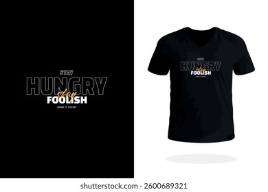 Art design for t-shirts. Features Stay hungry, stay foolish. Motivates continuous learning and innovation.