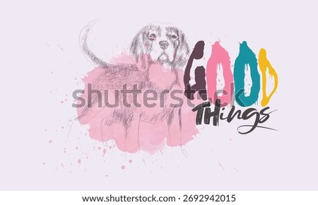 art Dog for tees, Dog hand drawn sketch, good things slogan illustration art. Doodle style,Continuous line drawing of Dog, animal continuous line drawing, animal shaped pencil scribbles.eps10