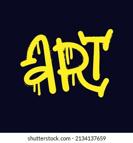 Art - graffiti word sprayed in neon yellow over black. Urban rough street art typograthy concept. Hand drawn vector illustration.