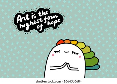 Art is the hightest form of hope hand drawn vector illustration in cartoon comic style man praying rainbow hair print poster card