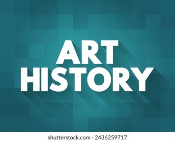 Art History - study of aesthetic objects and visual expression in historical and stylistic context, text concept on card