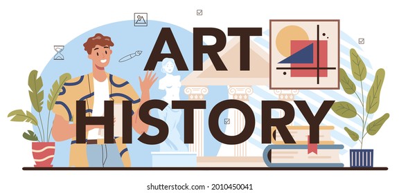 Art History Typographic Header. Student Studying Art History At School. Teacher Tell Students About History Of Painting, Sculpting And Architecture. Flat Vector Illustration