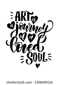 art is a journey of a loved soul- hand lettering inscription text, motivation and inspiration positive quote, calligraphy vector illustration