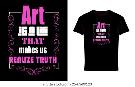 Art is a lie that makes realize truth