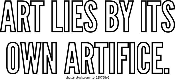 Art lies by its own artifice outlined text art