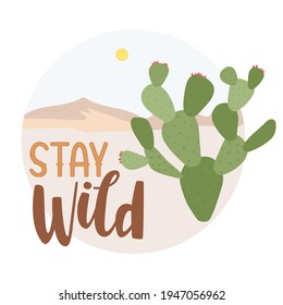 Art with mountain, prickly pear cactus and text - Stay wild. Hand drawn text. Includes brush lettering and wood type style. Art about travelling, hiking, etc.