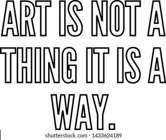 Art is not a thing it is a way