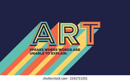 Art quote in modern typography with long shadow. Creative design for your wall graphics, typographic poster, web design and office space graphics.