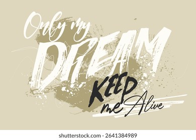 art tee, dream slogan art Tee, graffiti slogan print with neon spray, t shirt graphics print vector illustration design, Urban typography hipster street art for graphic t- shirt.eps8