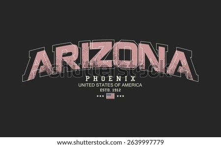 Art Tee, slogan tee, ARIZONA urban street style typography with grunge brush strokes. ARIZONA text graffiti, typography college varsity PHOENIX state slogan print. t shirt graphics graffity print.eps8