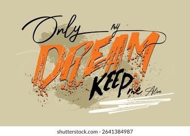 art tee, slogan art Tee, dream graffiti slogan print with neon spray, t shirt graphics print vector illustration design, Urban typography hipster street art for graphic t- shirt.eps8