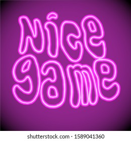 Art text: nice game. Neon pink letters on a purple-black background; with a magnifying glass effect. Lettering.