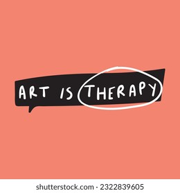 Art is therapy. Black speech bubble on pink background. Lettering. Vector design.