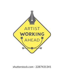 Art work ahead message sign